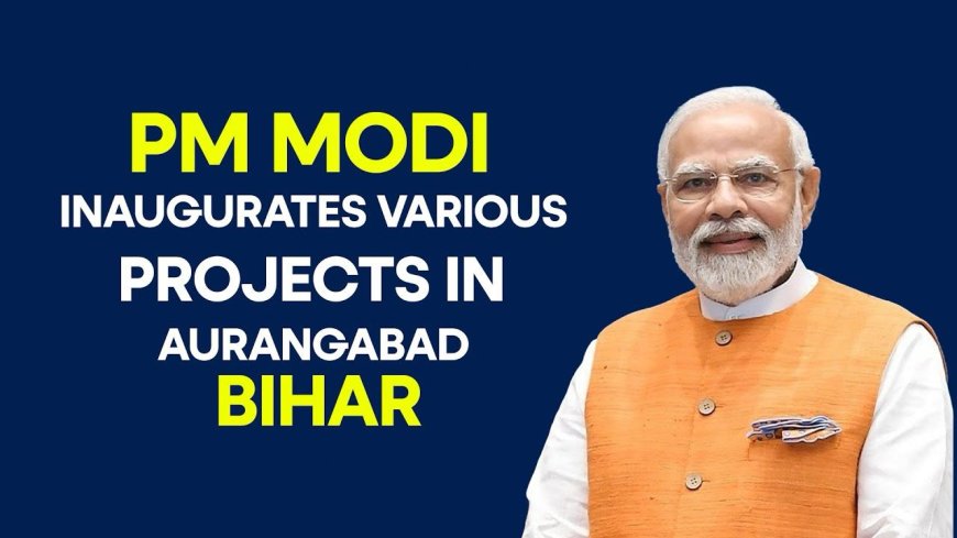 PM Modi's Bihar Blitz: Unveiling Projects and Political Jibes