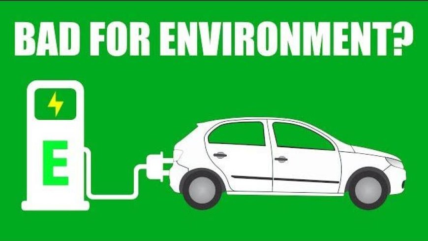 Debunking the Myth: Are Electric Vehicles Truly Environmentally Friendly?