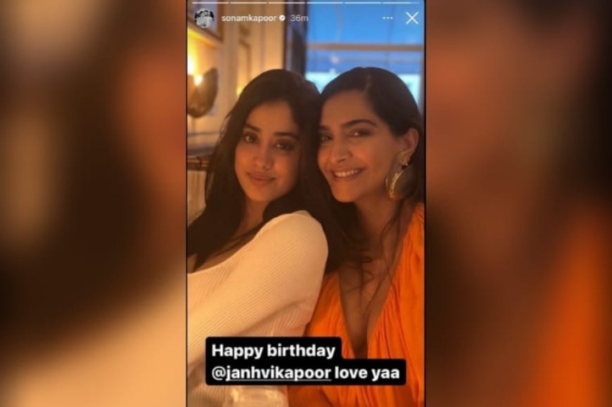 Sonam kapoor’s heartfelt birthday wish for janhvi kapoor