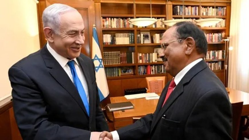 Israeli Prime Minister Netanyahu Holds Talks with Indian NSA Doval on Gaza War Situation