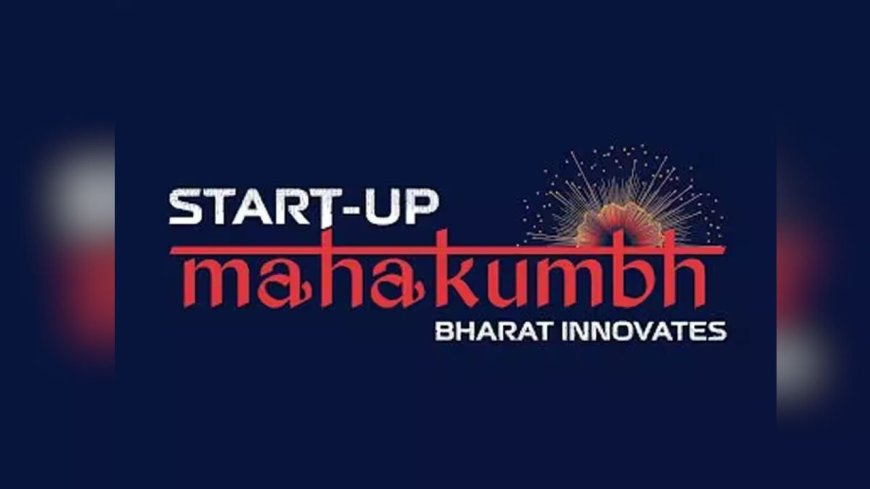 "Startup Mahakumbh":Empowering India's Startup Ecosystem