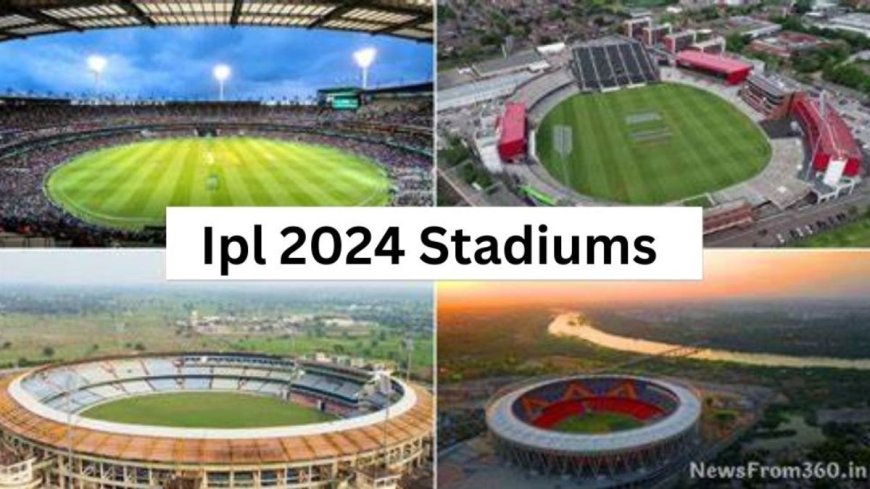 IPL 2024: A List of All Venues for the T20 Extravaganza, From MA Chidambaram to Wankhede