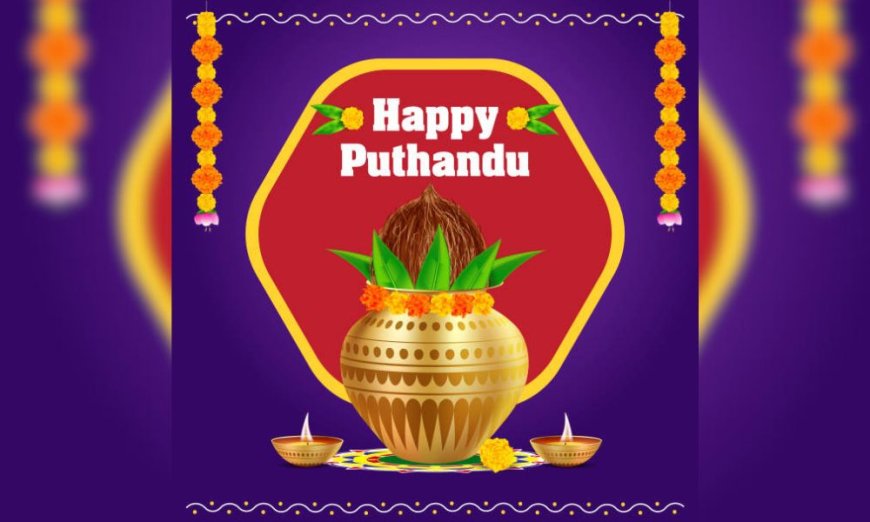 Puthandu:The Tamil Unused Year Celebrations in 2024