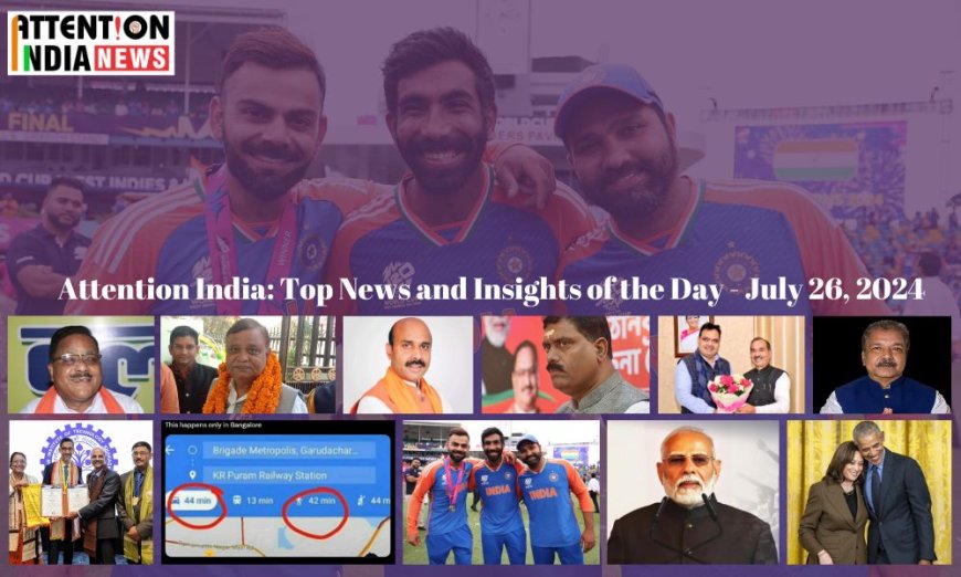 Attention India: Top News and Insights of the Day - July 26, 2024