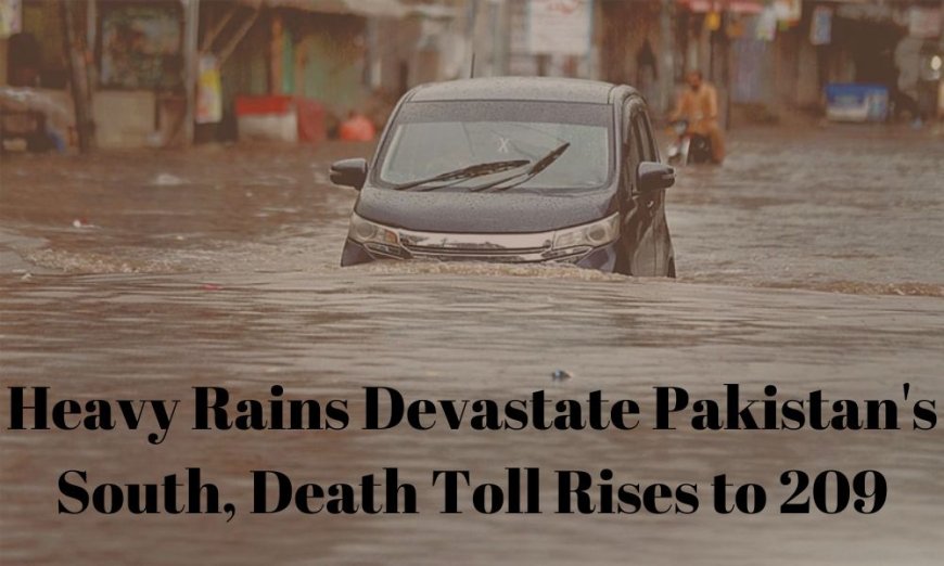 Heavy Rains Devastate Pakistan's South, Death Toll Rises to 209