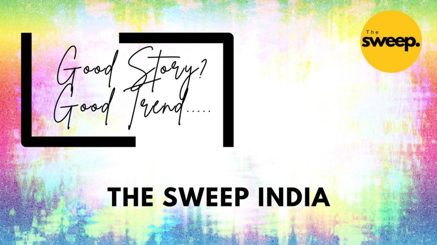 Know More about The Sweep India : Trending and Viral Updates