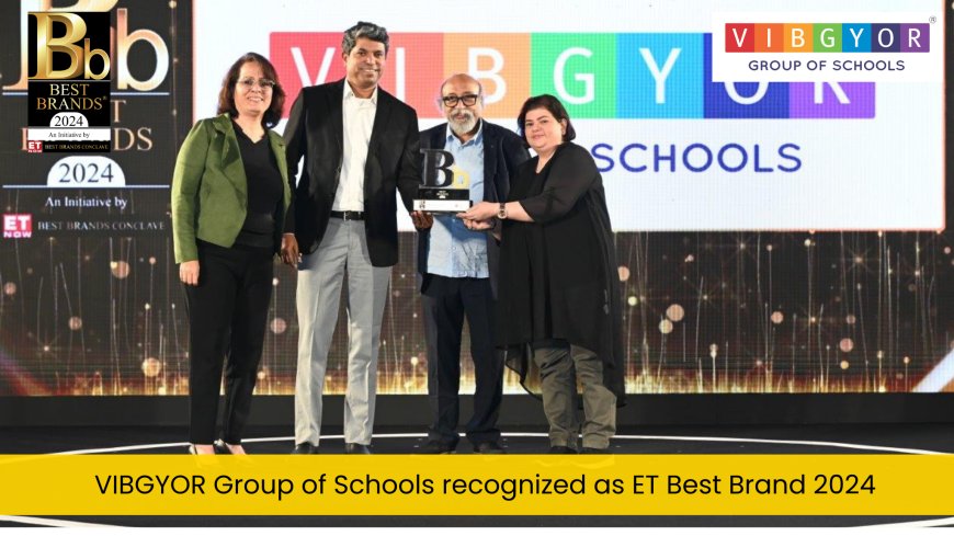 VIBGYOR Group of Schools recognized as ET Best Brand 2024