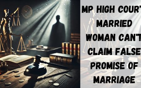 MP High Court: Married Woman Can't Claim False Promise of Marriage