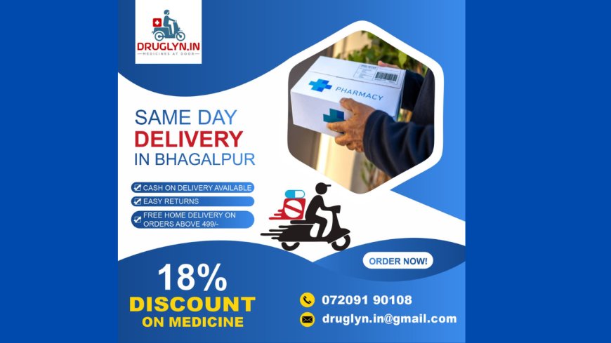 Transforming Healthcare in Bhagalpur: Druglyn's Same-Day Medicine Delivery Revolution