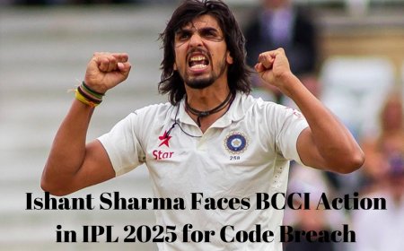 Ishant Sharma Faces BCCI Action in IPL 2025 for Code Breach
