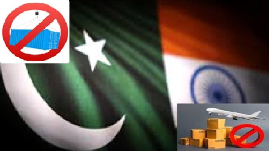 India bans all imports direct and indirect from Pakistan amid rising tensions