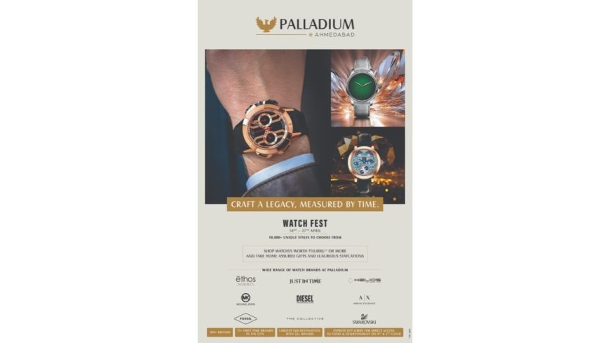 Luxury Meets Time: Palladium Ahmedabad’s ‘Watch Fest’ is Gujarat’s Grandest Celebration of Iconic Timepieces