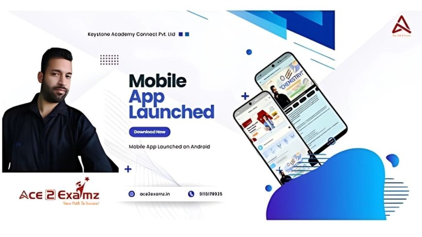 Keystone Launches “Ace2examz” App for Chemistry Only – Prep in JEE, NEET, CSIR & GATE Exams