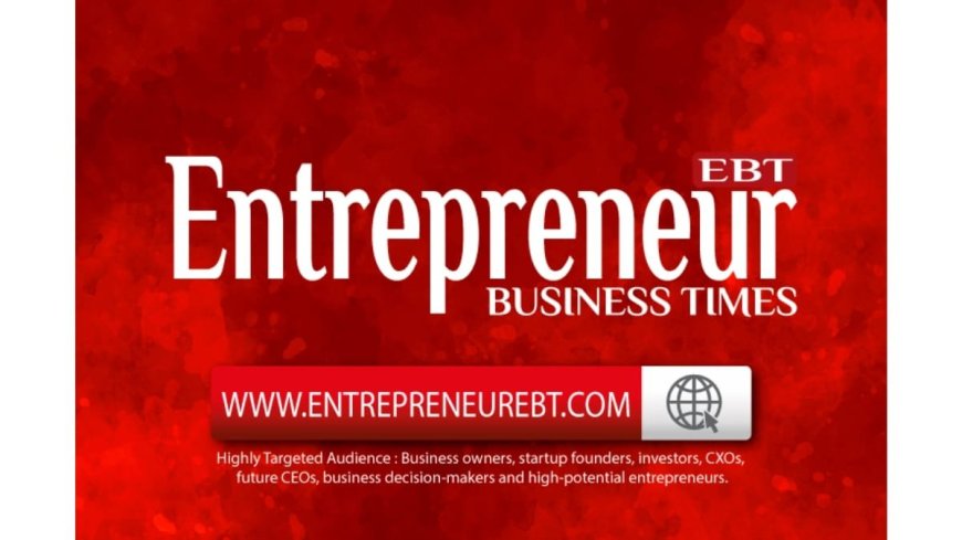 Entrepreneur Business Times Seeks Sponsors and Partners for Premium Business Publishing Venture