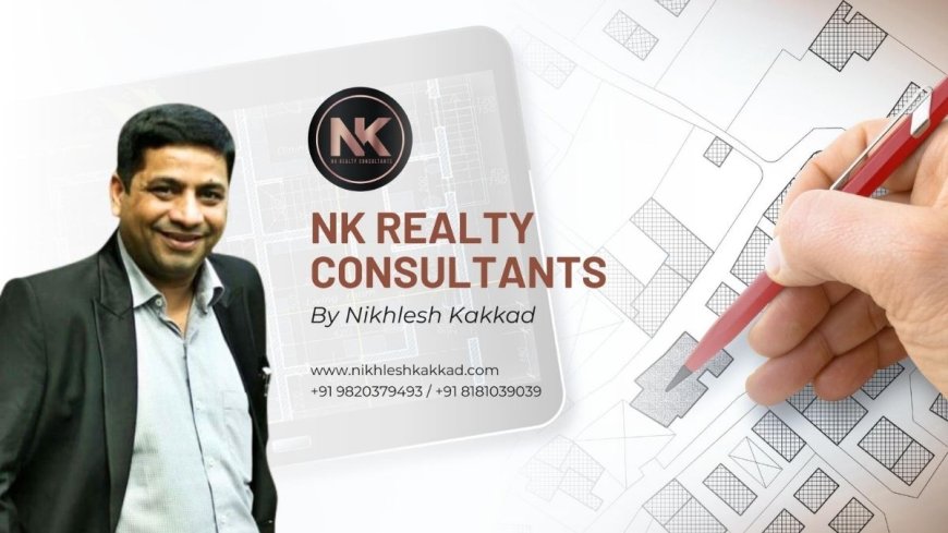 NK Realty by Nikhlesh Kakkad: Mumbai’s Experts in Auction, Preleased and Investment Properties