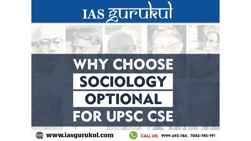 Why Choose Sociology Optional for UPSC CSE Preparation