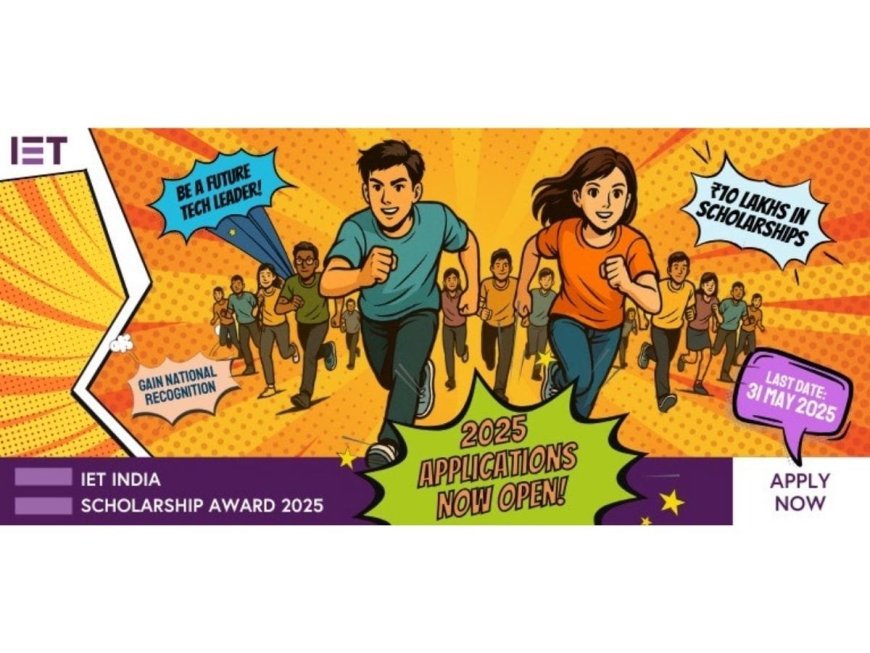 IET India Scholarship Awards 2025: How to apply, Deadline, Check All Details!