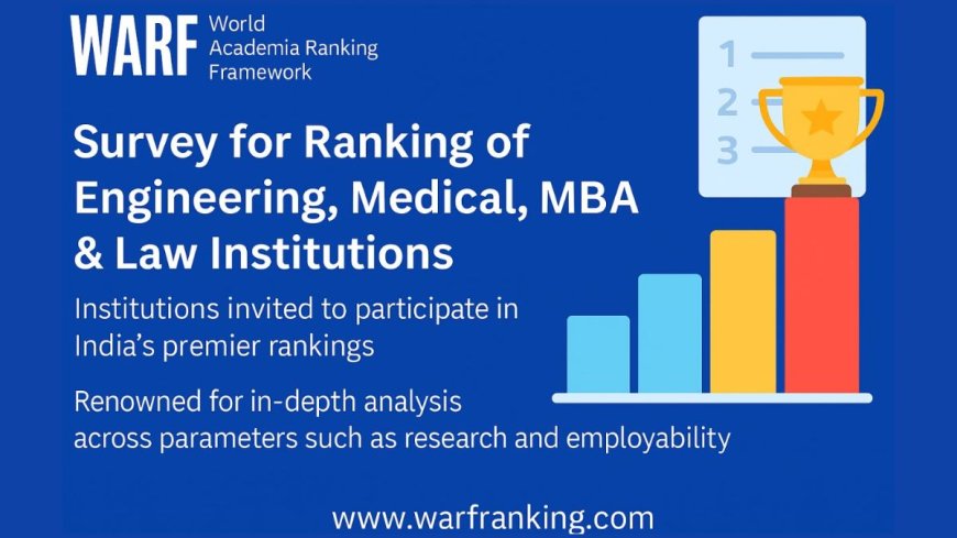 WARF Invites Colleges to Join India’s Top 2025 Ranking Survey for Engineering, Medical, MBA and Law