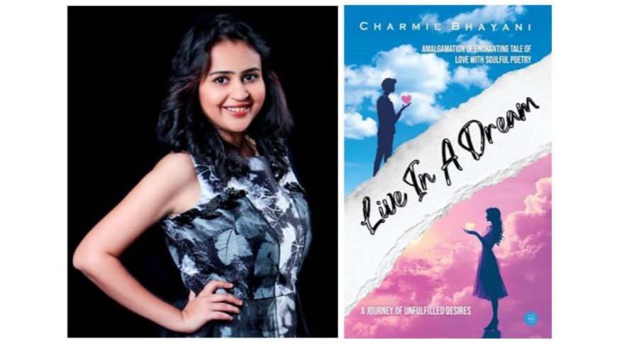 Charmie Bhayani’s Debut Novel Live In a Dream Captures the Soul of Love and Tragedy