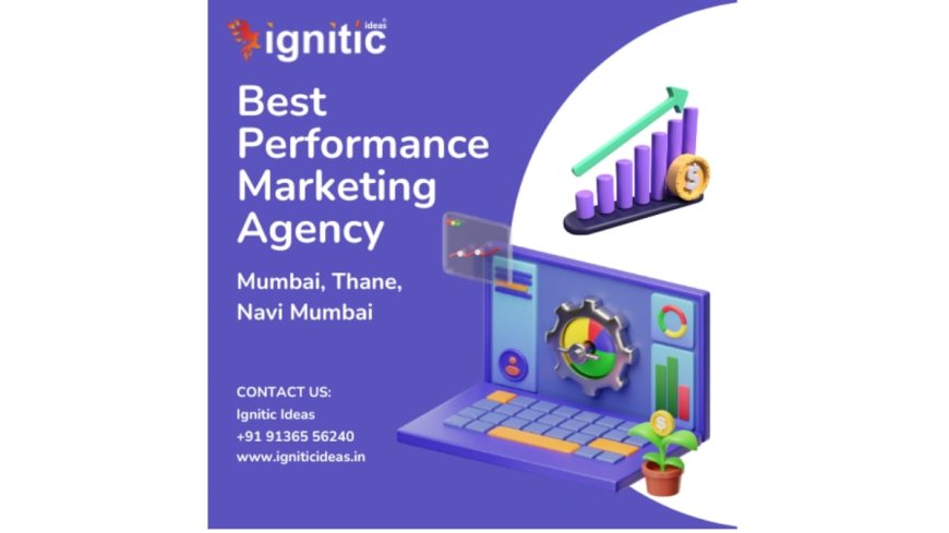 India’s Best Performance Marketing Agency for ROI – Ignitic Ideas