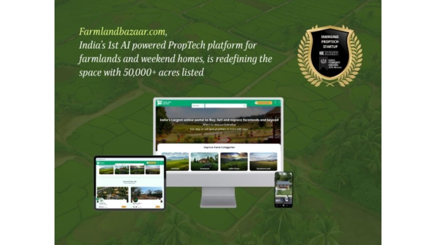 FarmlandBazaar.com Named Emerging PropTech Leader 2025, Surpasses 50,000 Acres of Farmland Listings