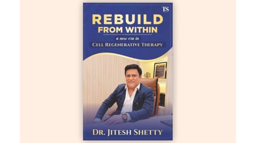 Dr. Jitesh Shetty’s New Book Reveals a Powerful Truth: You’re Built to Repair