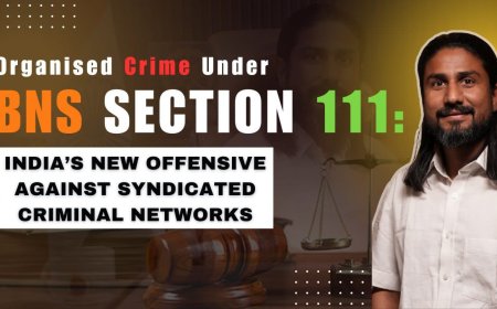 Organised Crime Under BNS Section 111: India’s New Offensive Against Syndicated Criminal Networks