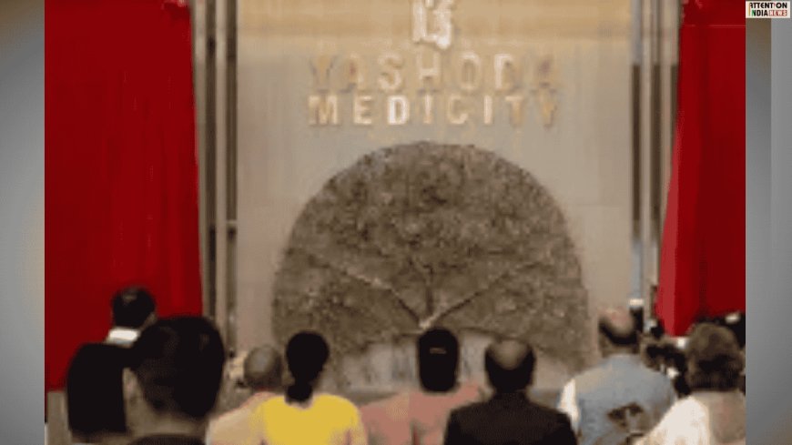 President Murmu Inaugurates Yashoda Medicity, Calls Affordable Healthcare Key to National Development