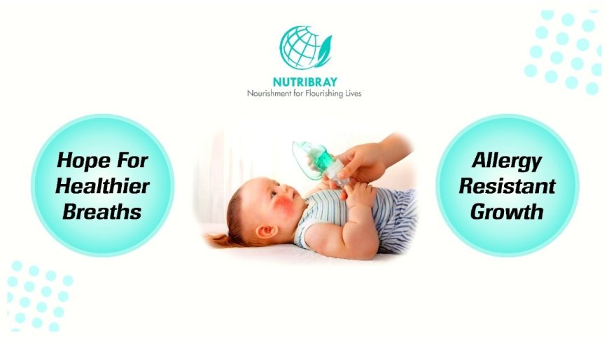 Nutribray Launches India’s First Affordable Hypoallergenic Infant Formula for Healthier Breaths
