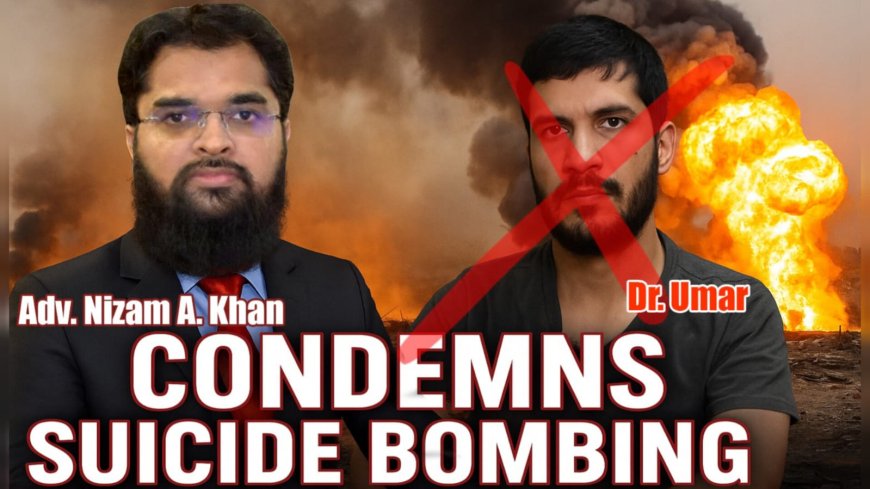 Adv. Nizam a. Khan condemns suicide bombing; says “Islam never permits killing oneself or innocents