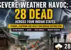 Severe Weather Havoc: 28 Dead Across Four Indian States