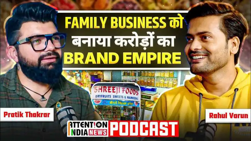 Ep 3: Pratik Thakrar on Building Shreeji Dry Fruits into a Trusted Indian Brand | Attention India Podcast