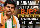 K Annamalai Set to Leave BJP? Big Political Move Sparks Buzz