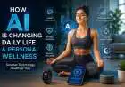 AI and Wellness: How Smart Technology Is Transforming Life