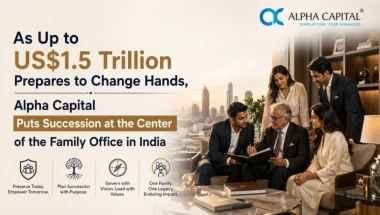 As Family Offices in India Projected to Head Towards 1,000 by 2030, Alpha Capital Urges a Structure-First Approach to Generational Wealth