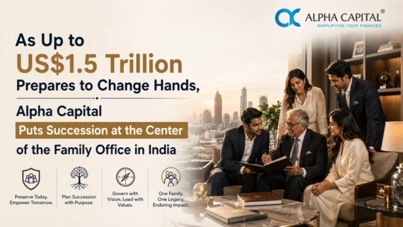 As Family Offices in India Projected to Head Towards 1,000 by 2030, Alpha Capital Urges a Structure-First Approach to Generational Wealth