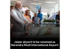 Jewar Airport Renamed Narendra Modi International Airport