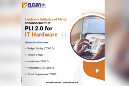 ELCINA Welcomes Government’s Landmark Initiative on Announcement of PLI 2.0 for IT Hardware