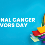 National Cancer Survivors Day: Staying Healthy and Happy Tips for Cancer Survivors